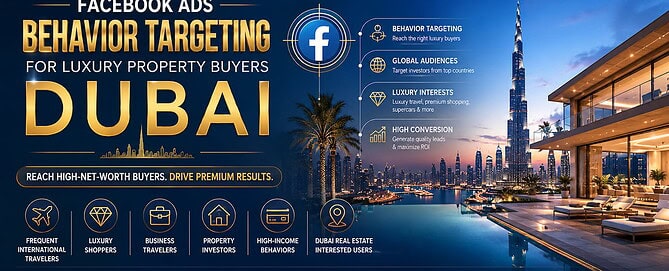 Facebook Ads Behavior Targeting for Luxury Property Buyers Dubai