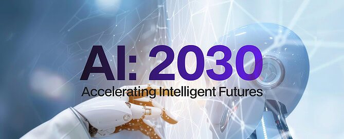 Robotic hand reaching toward a glass orb in a blue, high‑tech background with the title 'AI: 2030 Accelerating Intelligent Futures'.